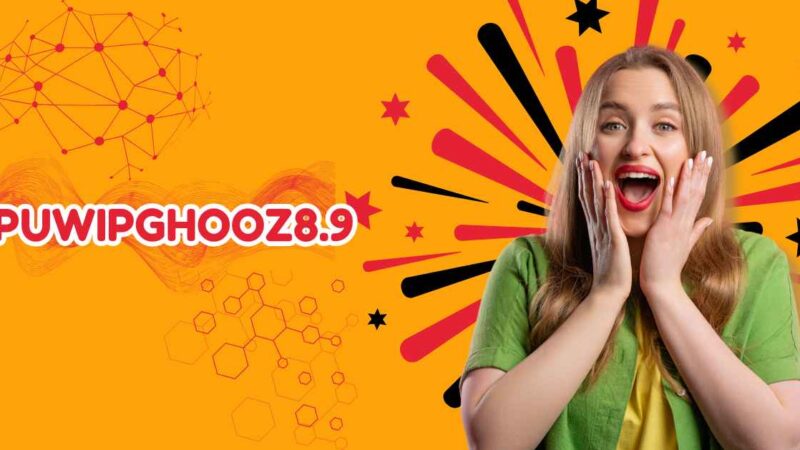 Puwipghooz8.9: Why It’s Transforming Modern Tech?