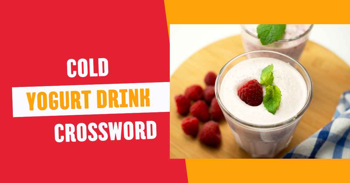 Cold Yogurt Drink Crossword: Nutritional World of Lassi & Kefir