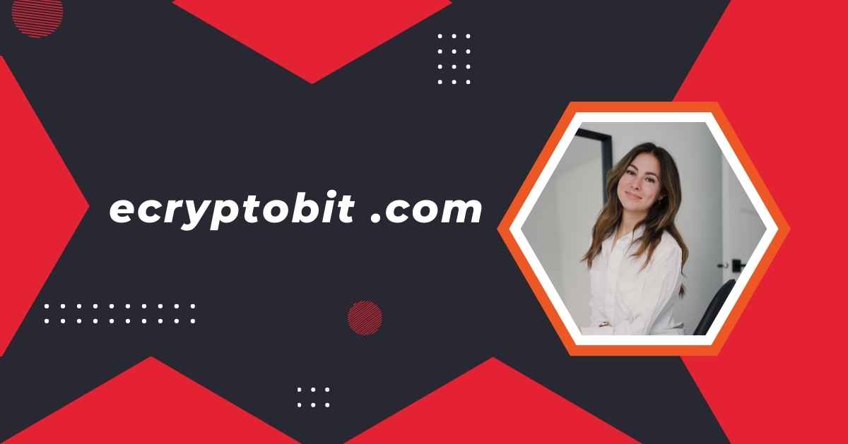 Ecryptobit .com: Features, Benefits, and How to Get Started