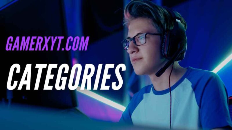 GamerXyt.com Categories: Your Ultimate Guide to Gaming and Navigation