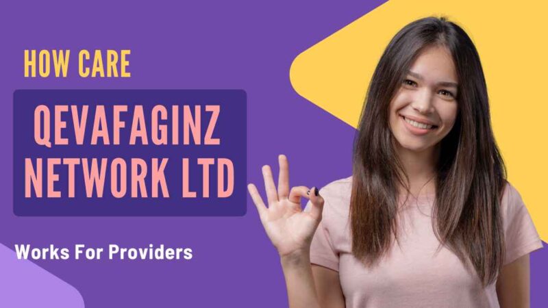 How Care Qevafaginz Network Ltd Works for Providers