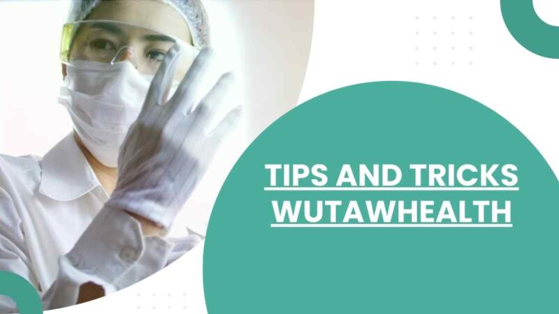 Essential Tips and Tricks WutawHealth for Achieving Optimal Health